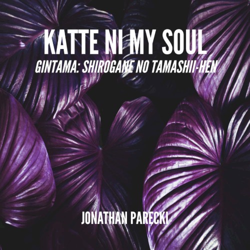 Katte ni My Soul (From "Gintama: Shirogane no Tamashii-hen")