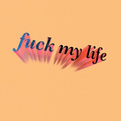 Fuck My Life