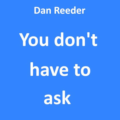 You Don’t Have to Ask