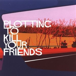Plotting to Kill Your Friends