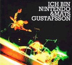 Ich bin N!ntendo & Mats Gustafsson