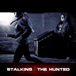 Stalking & the Hunted