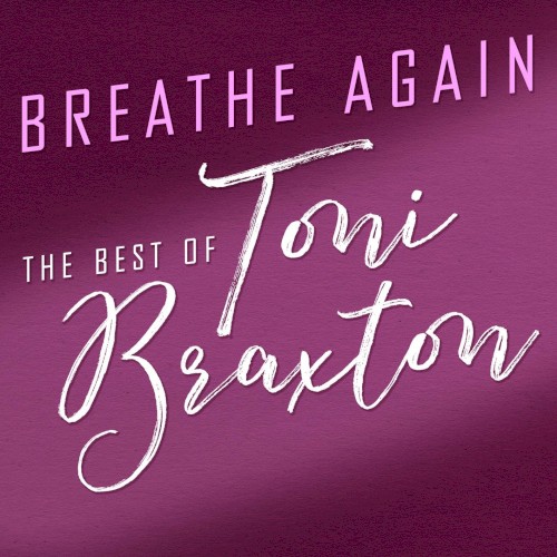 Breathe Again: The Best of Toni Braxton