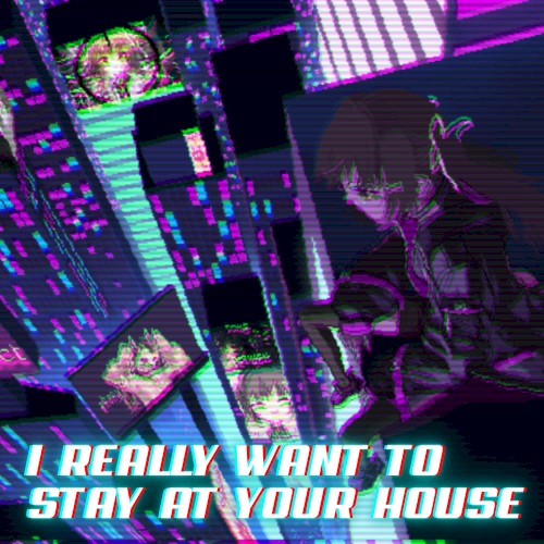 I Really Want to Stay at Your House (Hyperpunk remix)