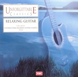 Unforgettable Classics: Relaxing Guitar