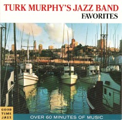 Turk Murphy's Jazz Band Favorites