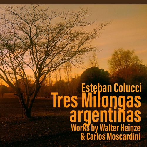 Tres Milongas Argentinas: Walter Heinze & Carlos Moscardini
