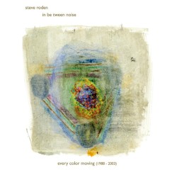 Every Color Moving (1988-2003)