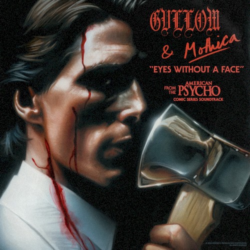 Eyes Without a Face (from the “American Psycho” Comic Series Soundtrack)