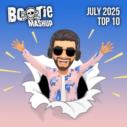 Bootie Mashup Top 10 – July 2025