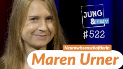 Jung & Naiv #522, „Neurowissenschaftlerin Maren Urner“