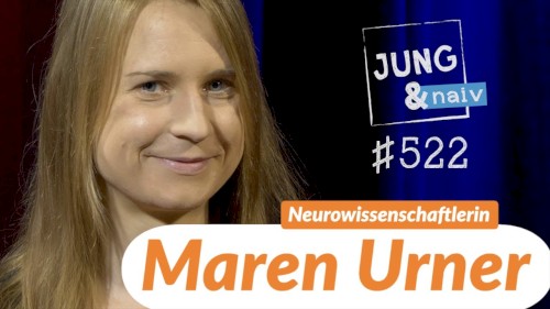 Jung & Naiv #522, „Neurowissenschaftlerin Maren Urner“