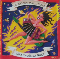 If You Don't Get Folked on a Saturday Night, Vol. 2