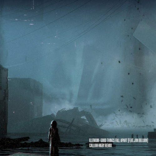 Good Things Fall Apart (Callum Higby remix)
