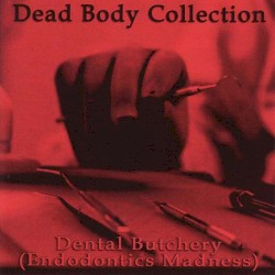 Dental Butchery (Endodontics Madness)