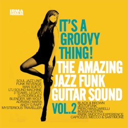 It’s a Groovy Thing: Amazing Jazz Funk Guitar Sound, Vol. 2