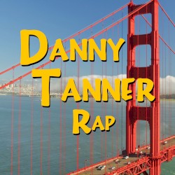 Danny Tanner Rap