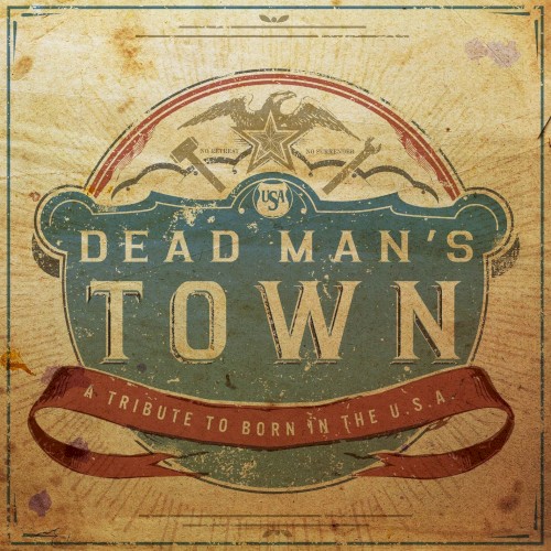 Dead Man’s Town: A Tribute to Born in the USA