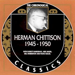 The Chronological Classics: Herman Chittison 1945-1950