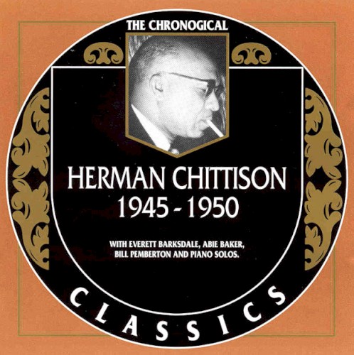 The Chronological Classics: Herman Chittison 1945-1950