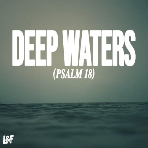 DEEP WATERS (PSALM 18)