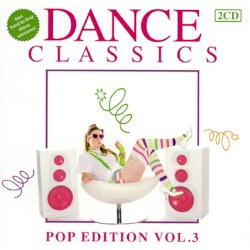 Dance Classics: Pop Edition, Vol. 3