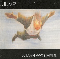 A Man Was Made