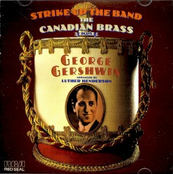 Strike Up the Band: The Canadian Brass Plays George Gershwin