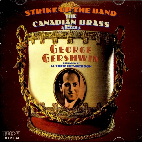 Strike Up the Band: The Canadian Brass Plays George Gershwin