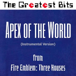 Apex of the World (From "Fire Emblem: Three Houses") [Instrumental Version]