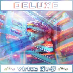 ≋™≋ Deluxe Virtue 深い夢 ≋™≋