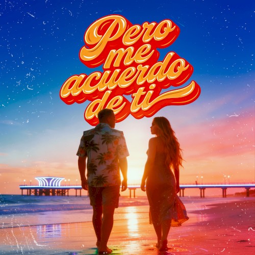 Pero me acuerdo de ti