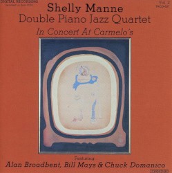 Shelly Manne Double Piano Jazz Quartet in Concert at Carmelo's Vol. 2