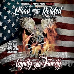Blood Makes You Related, Loyalty Makes You Family