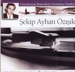 Türk Müziği Koleksiyonu 4: Şekip Ayhan Özışık
