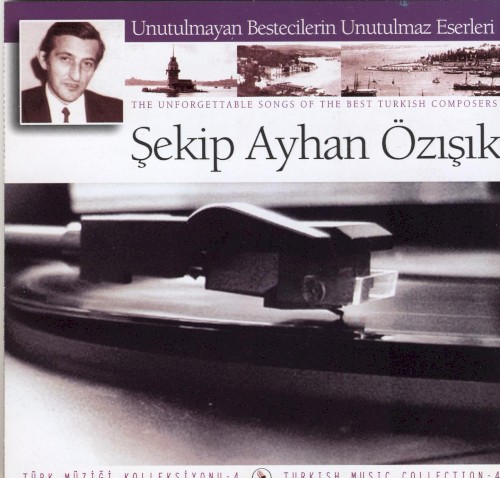 Türk Müziği Koleksiyonu 4: Şekip Ayhan Özışık