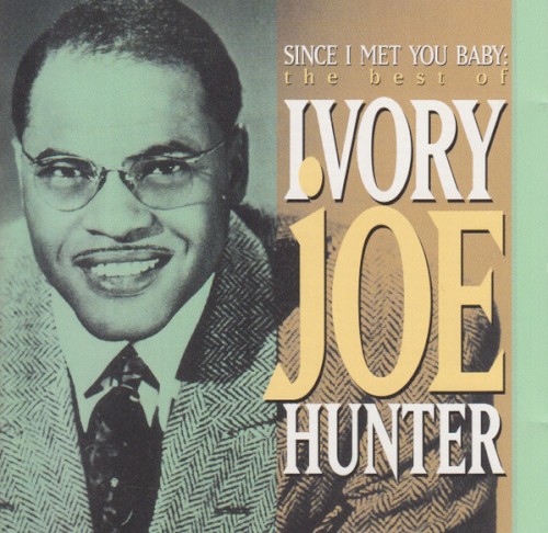 Since I Met You Baby: The Best Of Ivory Joe Hunter