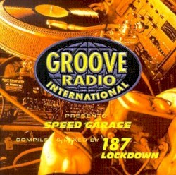 Groove Radio Presents: Speed Garage