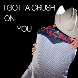 I Gotta Crush on You