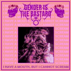 I HAVE A MOUTH, BUT I CANNOT SCREAM