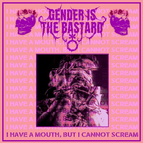 I HAVE A MOUTH, BUT I CANNOT SCREAM