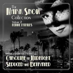 The Mark Snow Collection, Volume 2: Femme Fatales