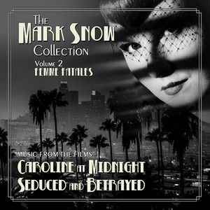 The Mark Snow Collection, Volume 2: Femme Fatales