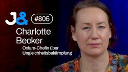 Jung & Naiv #805, „Oxfam-Chefin Charlotte Becker über Ungleichheitsbekämpfung“