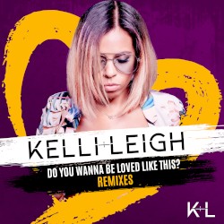 Do You Wanna Be Loved Like This? (Remixes)