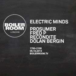 2013-10-05: Boiler Room London × Electric Minds, London, UK