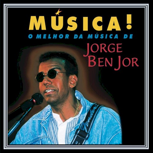 Música! O melhor da música de Jorge Ben Jor
