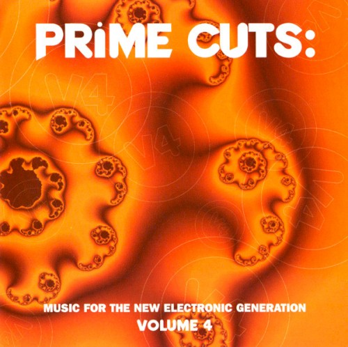 Prime Cuts: Music for the New Electronic Generation, Volume 4