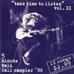 “Take Time to Listen” Vol II: 5 Minute Walk Fall Sampler ’96