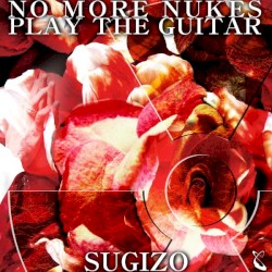 NO MORE NUKES PLAY THE GUITAR